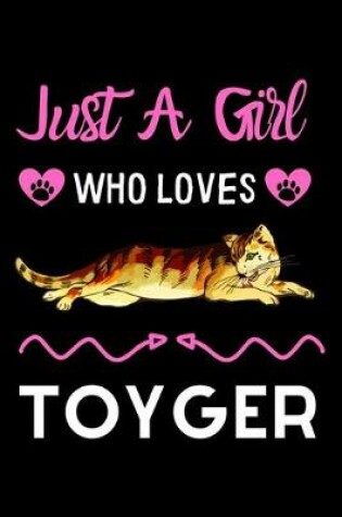 Cover of Just a girl who loves Toyger