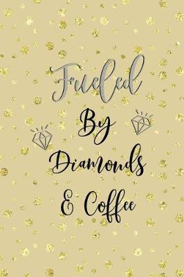 Book cover for Fueled By Diamonds & Coffee