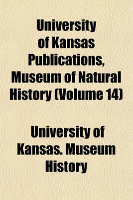 Book cover for University of Kansas Publications, Museum of Natural History (Volume 14)