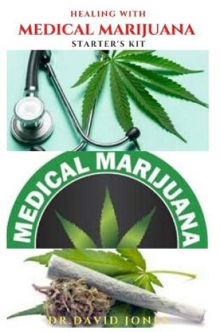 Cover of Healing with Medical Marijuana Starter's Kit