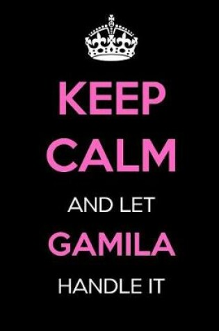 Cover of Keep Calm and Let Gamila Handle It