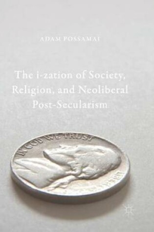 Cover of The i-zation of Society, Religion, and Neoliberal Post-Secularism