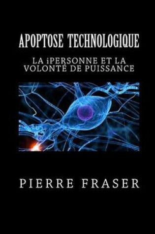 Cover of Apoptose Technologique: La Ipersonne Et La Volonte de Puissance