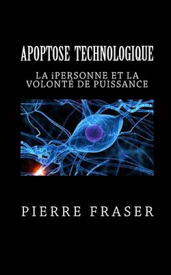 Book cover for Apoptose Technologique: La Ipersonne Et La Volonte de Puissance