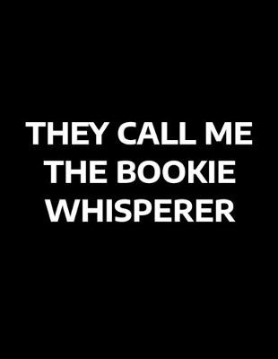 Book cover for They Call Me The Bookie Whisperer