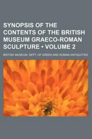Cover of Synopsis of the Contents of the British Museum Graeco-Roman Sculpture (Volume 2)