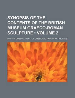 Book cover for Synopsis of the Contents of the British Museum Graeco-Roman Sculpture (Volume 2)