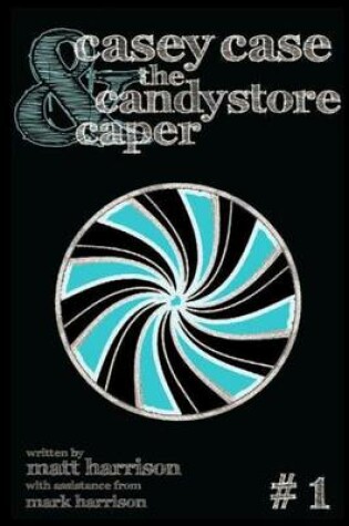 Cover of Casey Case and the Candy Store Caper