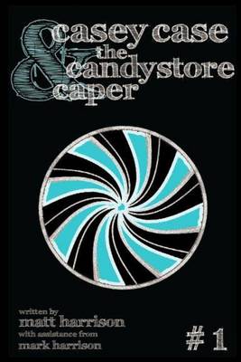 Book cover for Casey Case and the Candy Store Caper