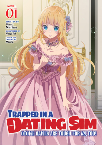 Book cover for Trapped in a Dating Sim: Otome Games Are Tough For Us, Too! (Light Novel) Vol. 1