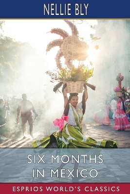 Book cover for Six Months in Mexico (Esprios Classics)