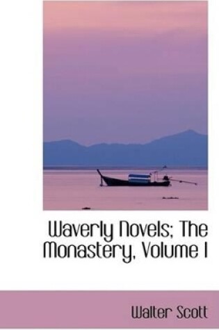 Cover of Waverly Novels; The Monastery, Volume I