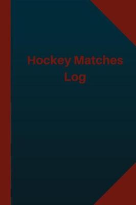 Book cover for Hockey Matches Log (Logbook, Journal - 124 pages 6x9 inches)