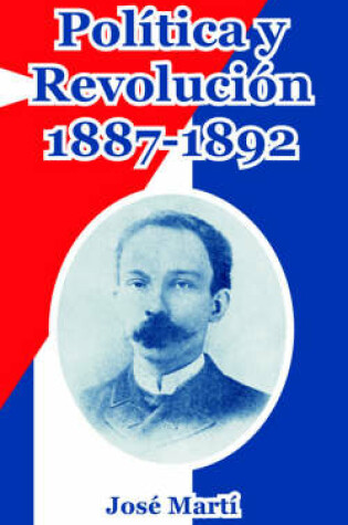 Cover of Politica y Revolucion, 1887-1892