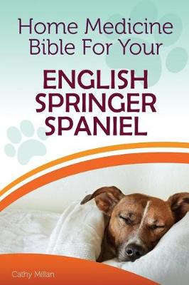 Book cover for Home Medicine Bible for Your English Springer Spaniel