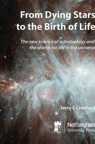 Cover of From Dying Stars to the Birth of Life: The New Science of Astrobiology and the Search for Life in the Universe