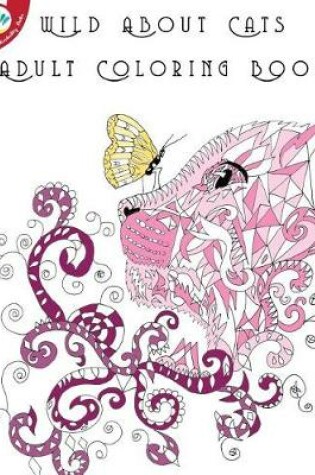 Cover of Wild about Cats Adult Coloring Book