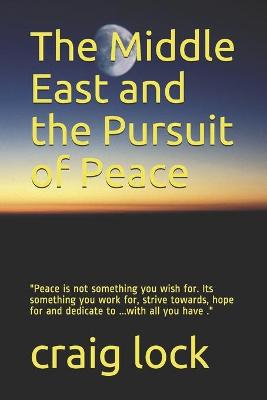 Book cover for The Middle East and the Pursuit of Peace