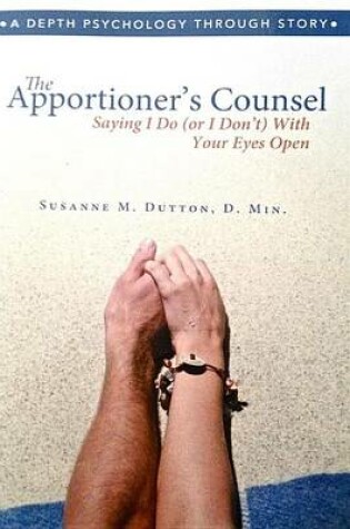Cover of The Apportioner's Counsel - Saying I Do (or I Don't) with Your Eyes Open