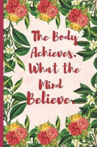 Cover of The Body Achieves What the Mind Believe