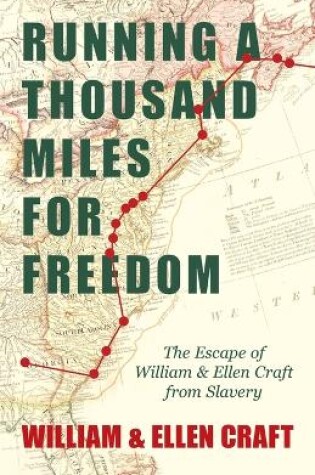 Cover of Running A Thousand Miles For Freedom, Or, The Escape Of William And Ellen Craft From Slavery