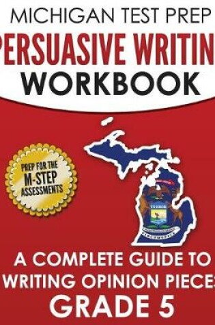 Cover of MICHIGAN TEST PREP Persuasive Writing Workbook Grade 5