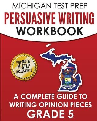 Book cover for MICHIGAN TEST PREP Persuasive Writing Workbook Grade 5