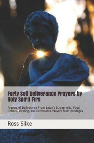 Cover of Forty Self Deliverance Prayers by Holy Spirit Fire