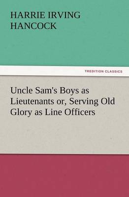 Book cover for Uncle Sam's Boys as Lieutenants Or, Serving Old Glory as Line Officers