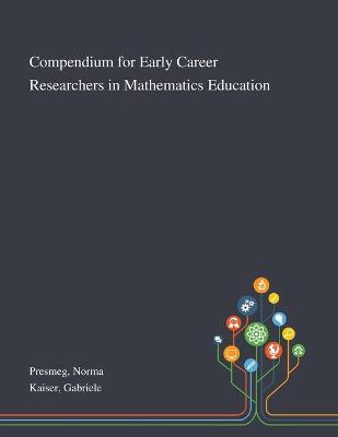 Book cover for Compendium for Early Career Researchers in Mathematics Education