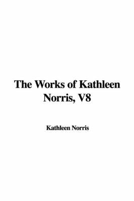 Book cover for The Works of Kathleen Norris, V8