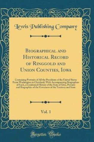 Cover of Biographical and Historical Record of Ringgold and Union Counties, Iowa, Vol. 1