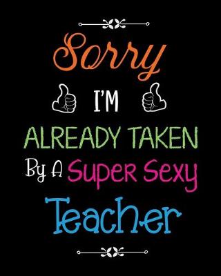 Book cover for Sorry i'm already taken by a super sexy teacher