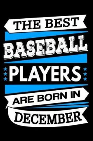 Cover of The Best Baseball Players Are Born In December Journal