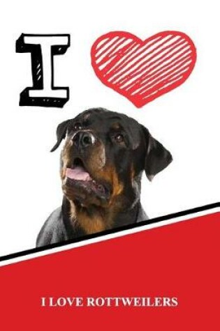 Cover of I Love Rottweilers