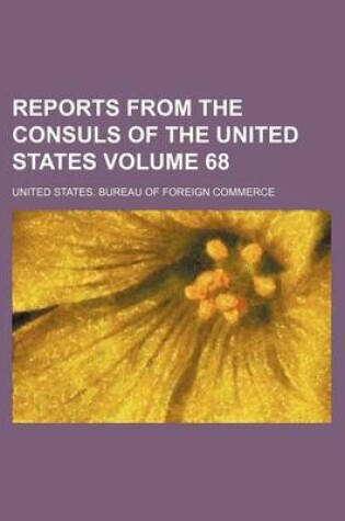 Cover of Reports from the Consuls of the United States Volume 68