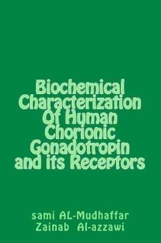 Cover of Biochemical Characterization Of Human Chorionic Gonadotropin and its Receptors