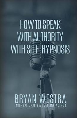 Book cover for How To Speak With Authority With Self-Hypnosis