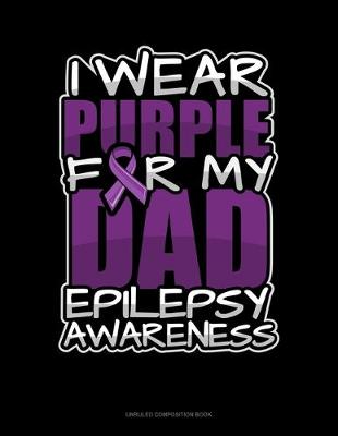 Cover of I Wear Purple For My Dad Epilepsy Awareness