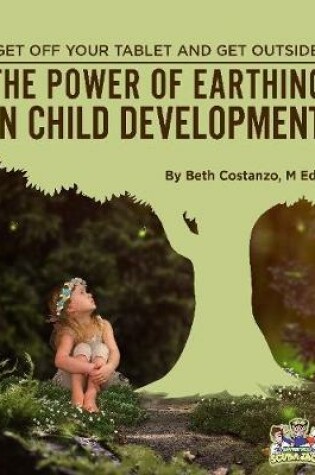 Cover of The Power of Earthing in Child Development