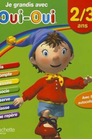 Cover of Je Grandis Avec Oui-Oui / 2-3 ANS