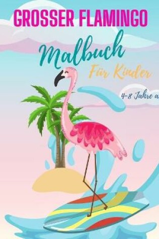Cover of Flamingo-Malbuch fur Kinder von 4-8 Jahren