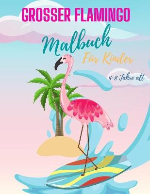 Book cover for Flamingo-Malbuch fur Kinder von 4-8 Jahren