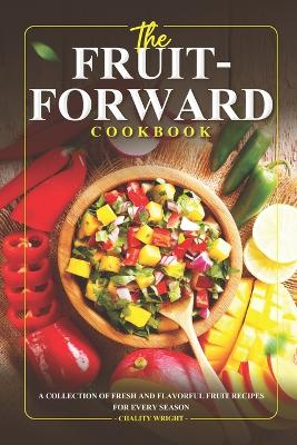 Book cover for The Fruit-Forward Cookbook