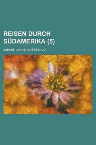 Cover of Reisen Durch Sudamerika (5 )