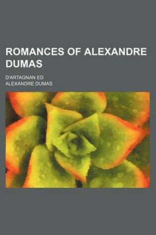 Cover of Romances of Alexandre Dumas (Volume 11); D'Artagnan Ed