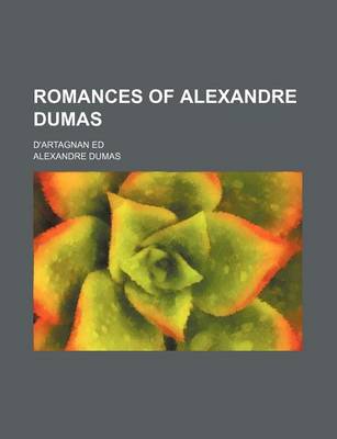 Book cover for Romances of Alexandre Dumas (Volume 11); D'Artagnan Ed