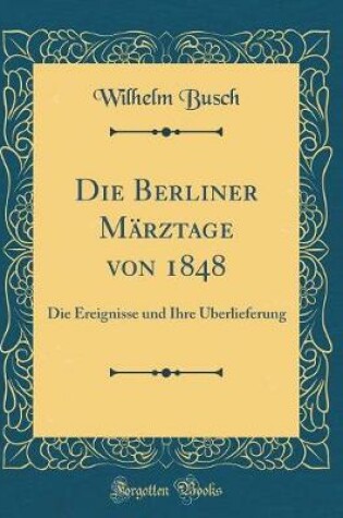 Cover of Die Berliner Marztage Von 1848