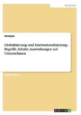 Book cover for Globalisierung Und Internationalisierung - Begriffe, Inhalte, Auswirkungen Auf Unternehmen