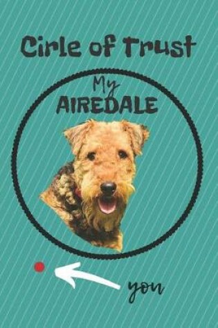 Cover of Circle of Trust My Airedale Blank Lined Notebook Journal